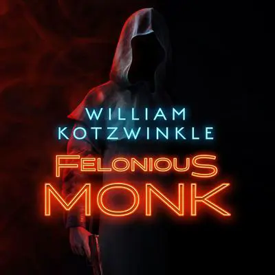 Felonious Monk Audibook, by William Kotzwinkle