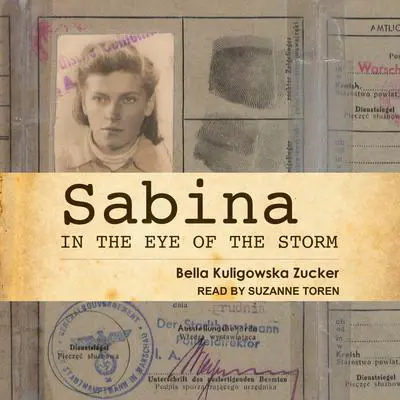 Sabina: In the Eye of the Storm Audibook, by Bella Kuligowska Zucker