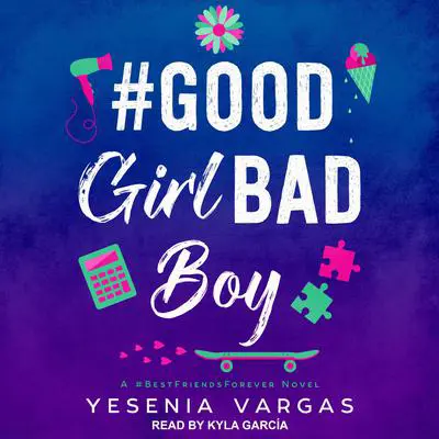 #GoodGirlBadBoy Audibook, by Yesenia Vargas