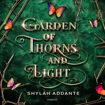 Garden of Thorns and Light Audibook, by Shylah Addante