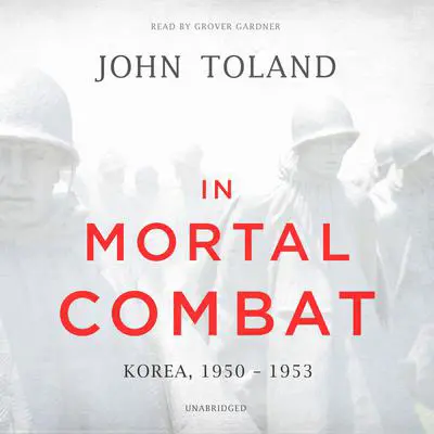 In Mortal Combat: Korea, 1950–1953 Audibook, by John Toland