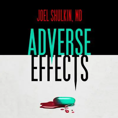 Adverse Effects Audibook, by Joel Shulkin