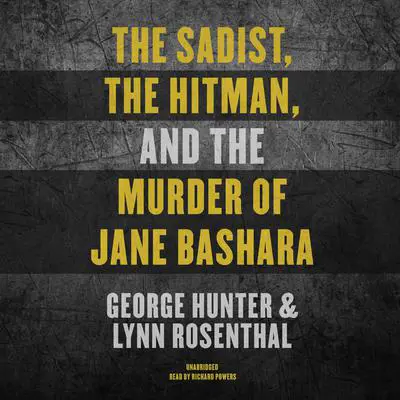The Sadist, the Hitman, and the Murder of Jane Bashara Audibook, by George Hunter