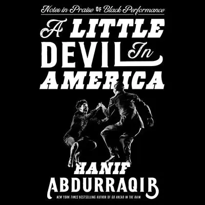 A Little Devil in America: Notes in Praise of Black Performance Audibook, by Hanif Abdurraqib