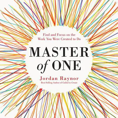 Master of One: Find and Focus on the Work You Were Created to Do Audibook, by Jordan Raynor