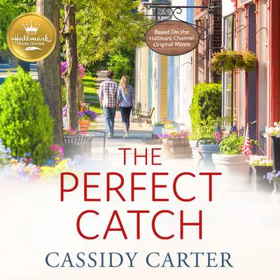The Perfect Catch: Based on the Hallmark Channel Original Movie Audibook, by Cassidy Carter