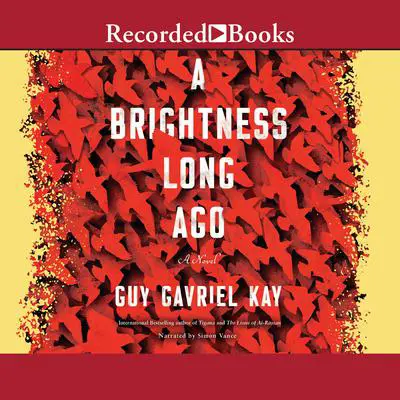 A Brightness Long Ago Audibook, by Guy Gavriel Kay