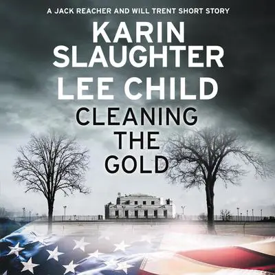 Cleaning the Gold: A Jack Reacher and Will Trent Short Story Audibook, by Karin Slaughter