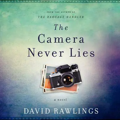 The Camera Never Lies Audibook, by David Rawlings