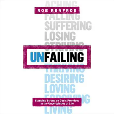 Unfailing: Standing Strong on God's Promises in the Uncertainties of Life Audibook, by Rob Renfroe