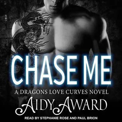 Chase Me: A Dragons Love Curves Novel Audibook, by Aidy Award
