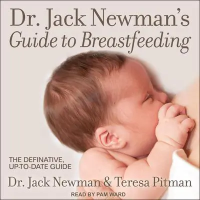 Dr. Jack Newman's Guide to Breastfeeding Audibook, by Teresa Pitman