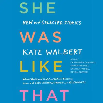 She Was Like That: New and Selected Stories Audibook, by Kate Walbert
