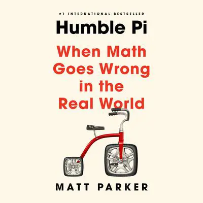 Humble Pi: When Math Goes Wrong in the Real World Audibook, by Matt Parker
