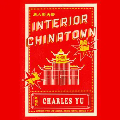 Interior Chinatown: A Novel (National Book Award Winner) Audibook, by Charles Yu