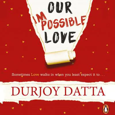 Our Impossible Love Audibook, by Durjoy Datta