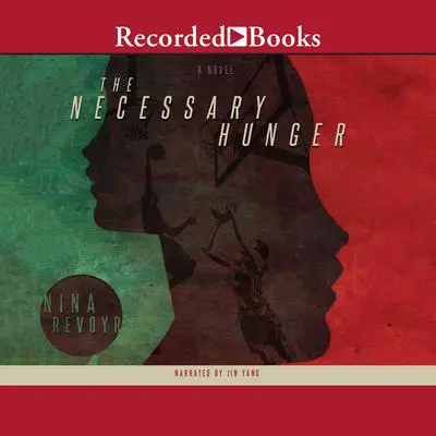 The Necessary Hunger Audibook, by Nina Revoyr