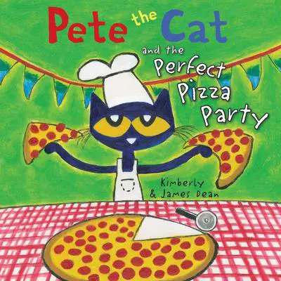 Pete the Cat and the Perfect Pizza Party Audibook, by James Dean