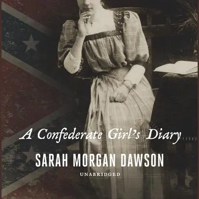 A Confederate Girl’s Diary Audibook, by Sarah Morgan Dawson