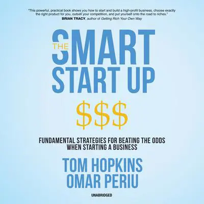 The Smart Start Up: Fundamental Strategies for Beating the Odds When Starting a Business Audibook, by Omar Periu