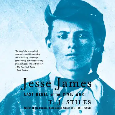 Jesse James: Last Rebel of the Civil War Audibook, by T. J. Stiles