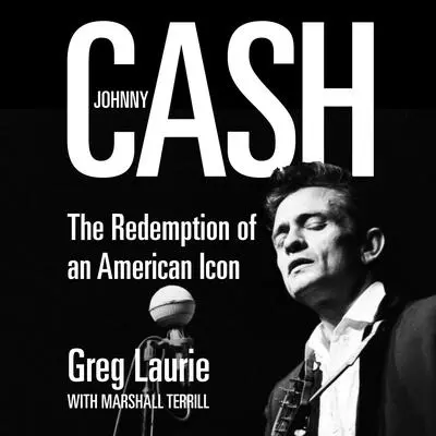 Johnny Cash: The Redemption of an American Icon Audibook, by Greg Laurie