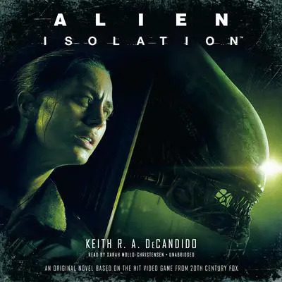 Alien: Isolation Audibook, by Keith R.A. DeCandido