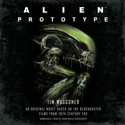 Alien: Prototype Audibook, by Tim Waggoner