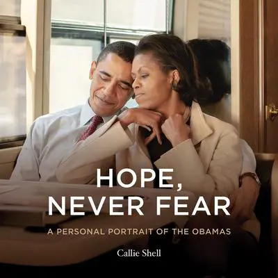 Hope, Never Fear Audibook, by Callie Shell