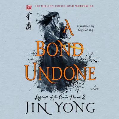 A Bond Undone: The Definitive Edition Audibook, by Jin Yong