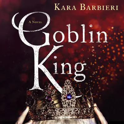 Goblin King: A Permafrost Novel Audibook, by Kara Barbieri