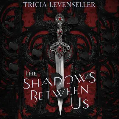 The Shadows Between Us Audibook, by Tricia Levenseller