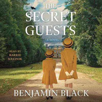 The Secret Guests: A Novel Audibook, by Benjamin Black
