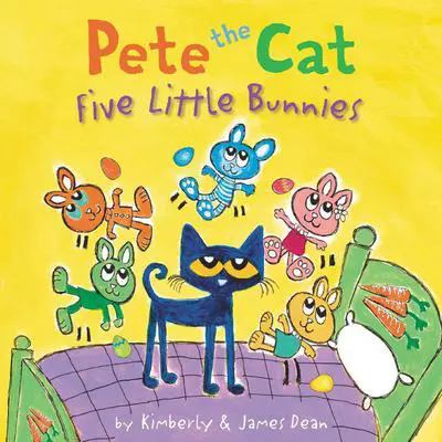 Pete the Cat: Five Little Bunnies Audibook, by James Dean