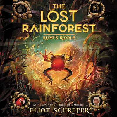 The Lost Rainforest #3: Rumi's Riddle Audibook, by Eliot Schrefer