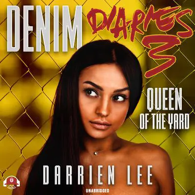Denim Diaries 3: Queen of the Yard Audibook, by Darrien Lee