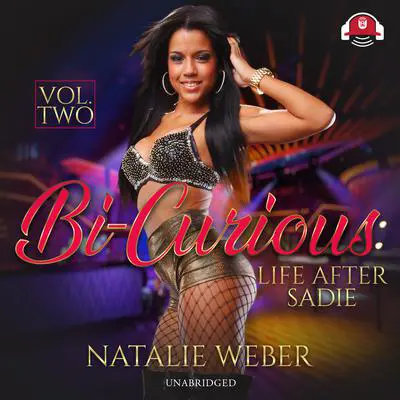 Bi-Curious, Vol. 2: Life After Sadie Audibook, by Natalie Weber
