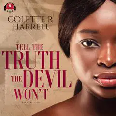 Tell the Truth The Devil Won't Audibook, by Colette R. Harrell