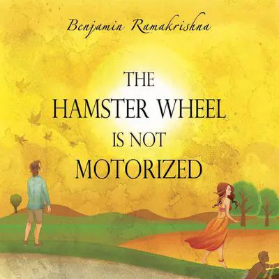 The Hamster Wheel is not Motorized Audibook, by Benjamin Ramakrishna