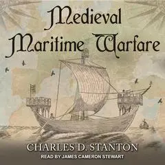 Medieval Maritime Warfare Audibook, by Charles D. Stanton