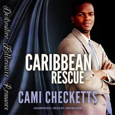 Caribbean Rescue: Billionaire Beach Romance Audibook, by Cami Checketts