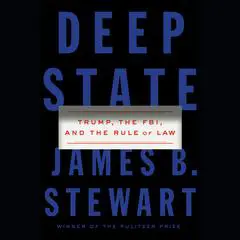 Deep State: Trump, the FBI, and the Rule of Law Audibook, by James B. Stewart