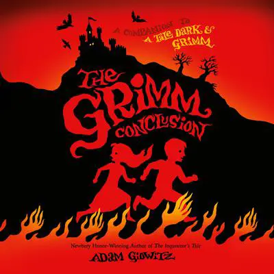 The Grimm Conclusion Audibook, by Adam Gidwitz