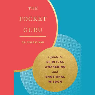 The Pocket Guru: Guidance and mantras for spiritual awakening and emotional wisdom Audibook, by Siri Sat Nam Singh