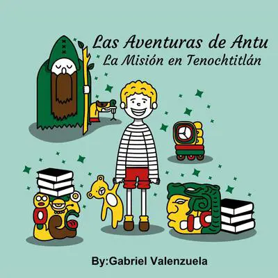 Las Aventuras de Antu Audibook, by Gabriel Valenzuela