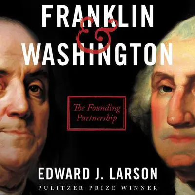 Franklin & Washington: The Founding Partnership Audibook, by Edward J. Larson