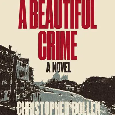 A Beautiful Crime: A Novel Audibook, by Christopher Bollen