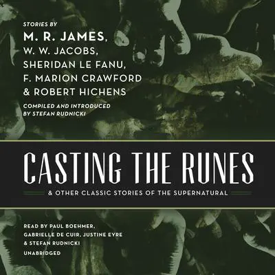 Casting the Runes, and Other Classic Stories of the Supernatural Audibook, by M. R. James