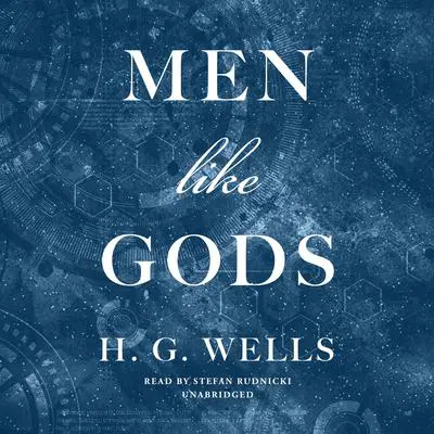 Men like Gods Audibook, by H. G. Wells