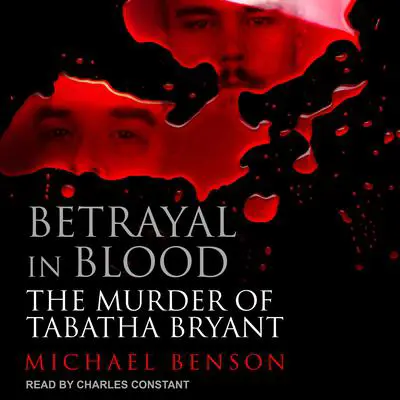 Betrayal in Blood: The Murder of Tabatha Bryant Audibook, by Michael Benson
